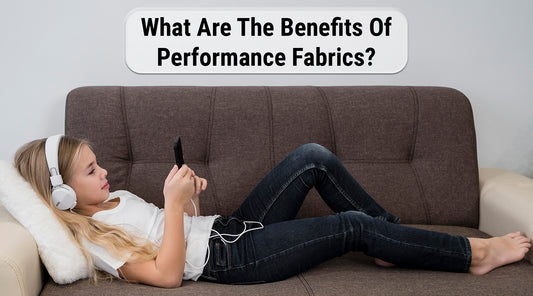 What are the Benefits of Performance Fabrics?