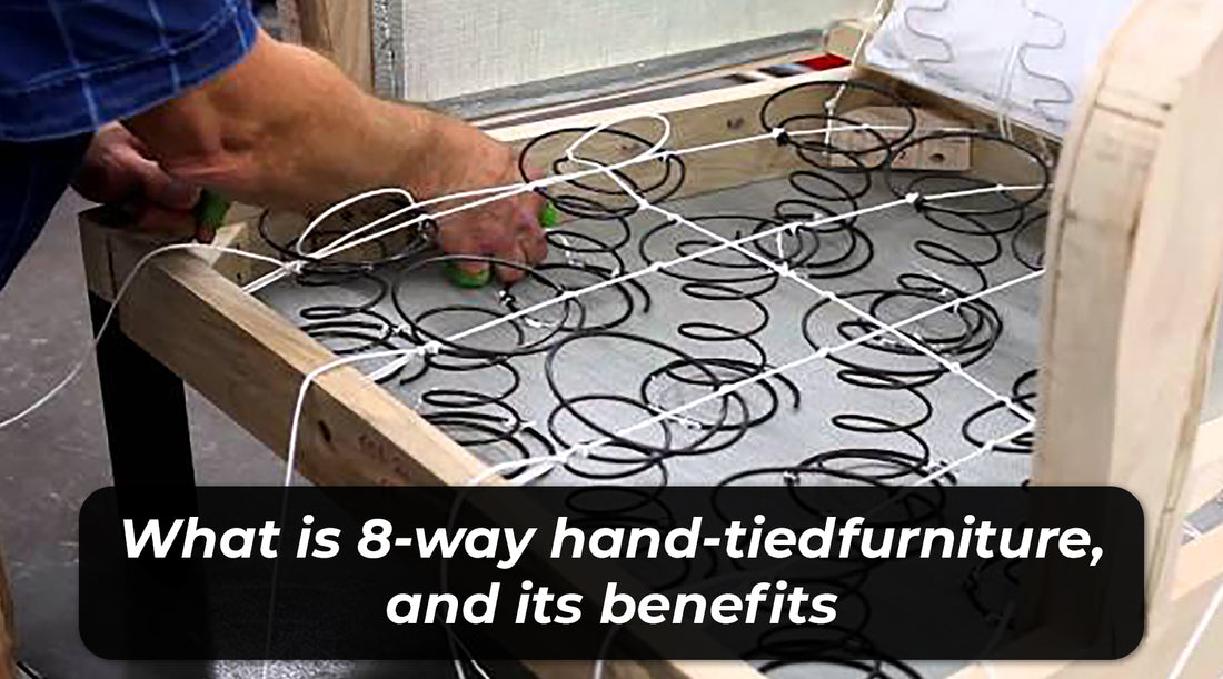 What is 8-way hand-tied furniture, and its benefits