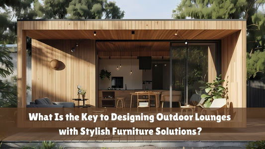 What Is the Key to Designing Outdoor Lounges with Stylish Furniture Solutions?